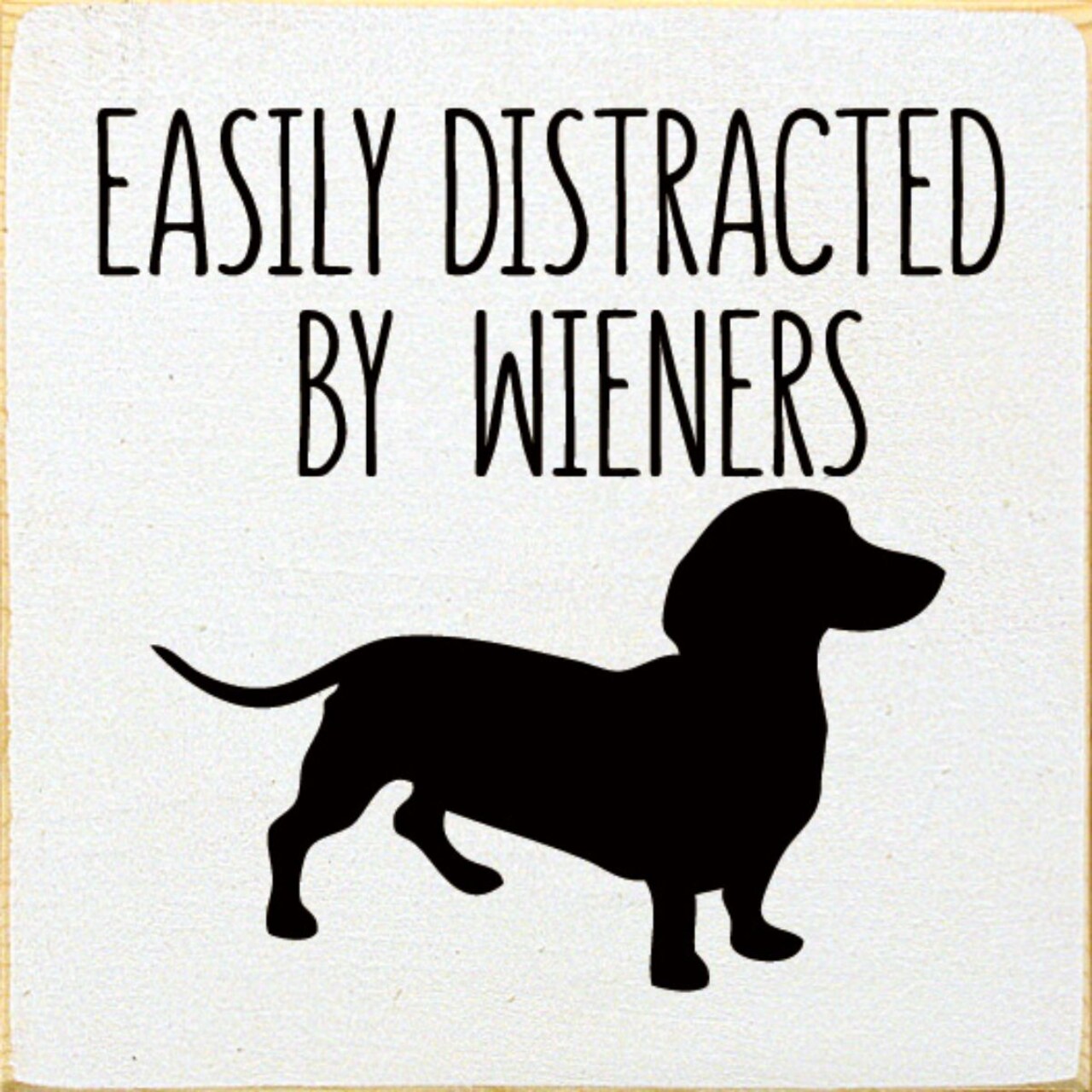 Funny Dachshund Pine Wood Sign 7x7 Inch Wall or Shelf Farmhouse Decor